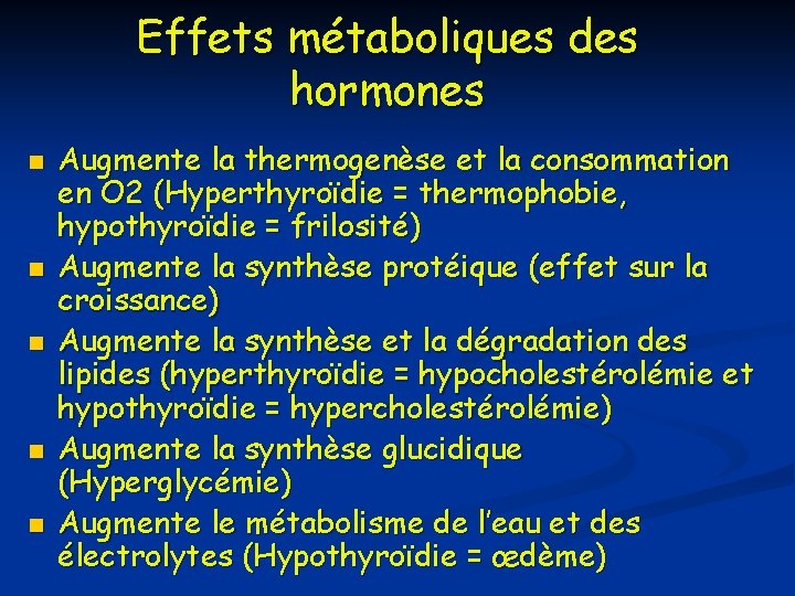 Effets métaboliques des hormones n n n Augmente la thermogenèse et la consommation en