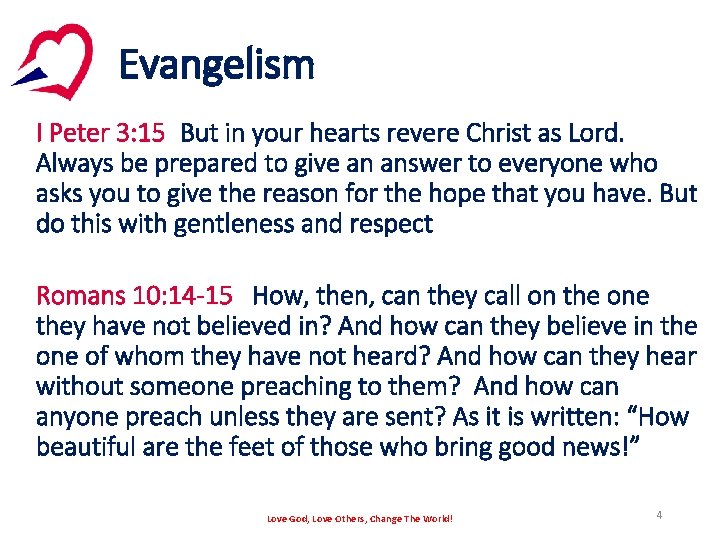 Evangelism I Peter 3: 15 But in your hearts revere Christ as Lord. Always