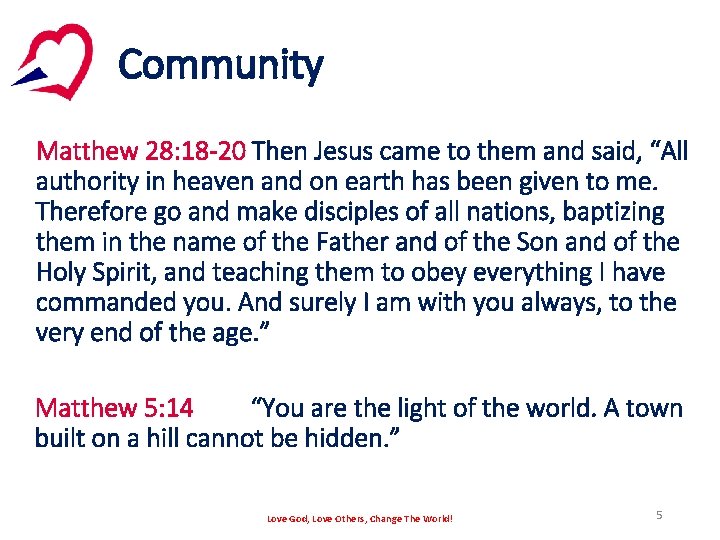 Community Matthew 28: 18 -20 Then Jesus came to them and said, “All authority