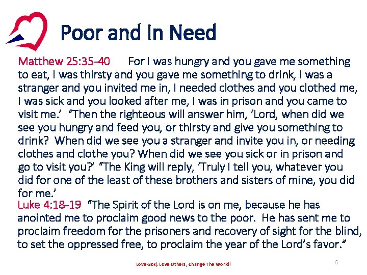 Poor and In Need Matthew 25: 35 -40 For I was hungry and you