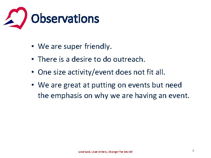 Observations • We are super friendly. • There is a desire to do outreach.