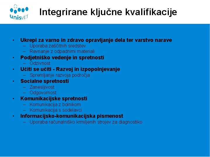 Integrirane ključne kvalifikacije • Ukrepi za varno in zdravo opravljanje dela ter varstvo narave Integrirane ključne kvalifikacije • Ukrepi za varno in zdravo opravljanje dela ter varstvo narave