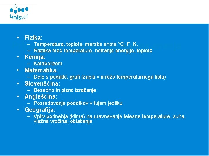 • Fizika: – Temperatura, toplota, merske enote °C, F, K, Pripadajoča splošno teoretična • Fizika: – Temperatura, toplota, merske enote °C, F, K, Pripadajoča splošno teoretična