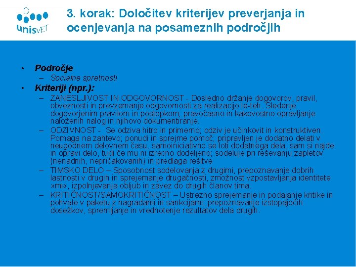 3. korak: Določitev kriterijev preverjanja in ocenjevanja na posameznih področjih • Področje – Socialne