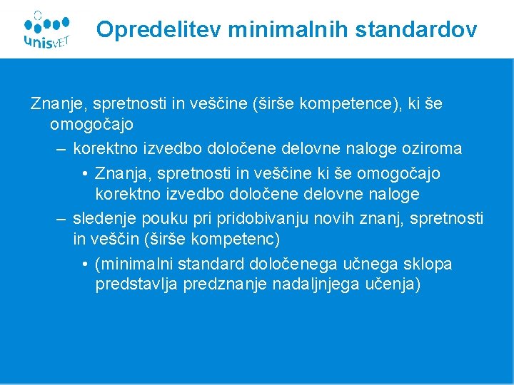 Opredelitev minimalnih standardov Znanje, spretnosti in veščine (širše kompetence), ki še omogočajo – korektno