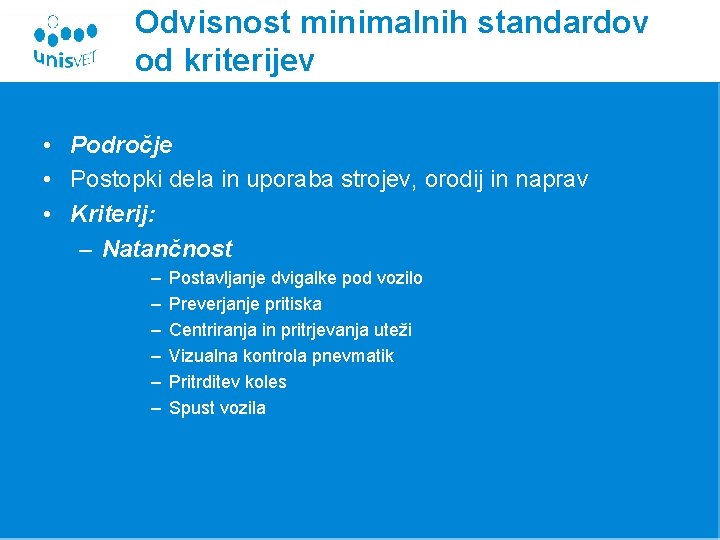 Odvisnost minimalnih standardov od kriterijev • Področje • Postopki dela in uporaba strojev, orodij