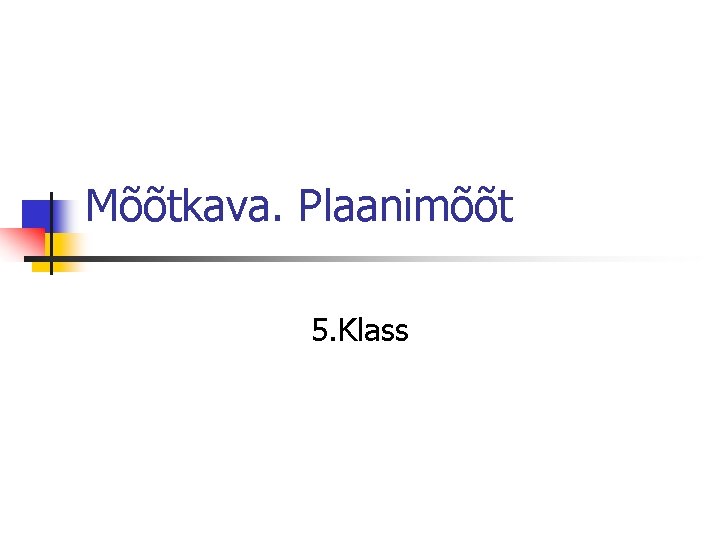 Mõõtkava. Plaanimõõt 5. Klass 