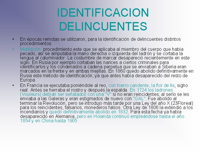 IDENTIFICACION DELINCUENTES • • • En épocas remotas se utilizaron, para la identificación de