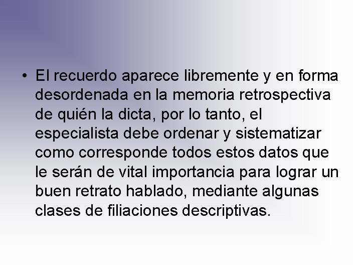  • El recuerdo aparece libremente y en forma desordenada en la memoria retrospectiva