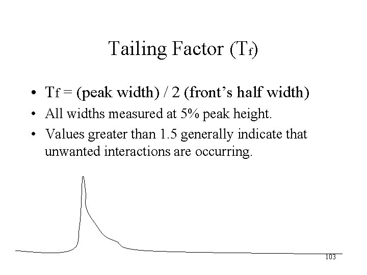 Tailing Factor (Tf) • Tf = (peak width) / 2 (front’s half width) •