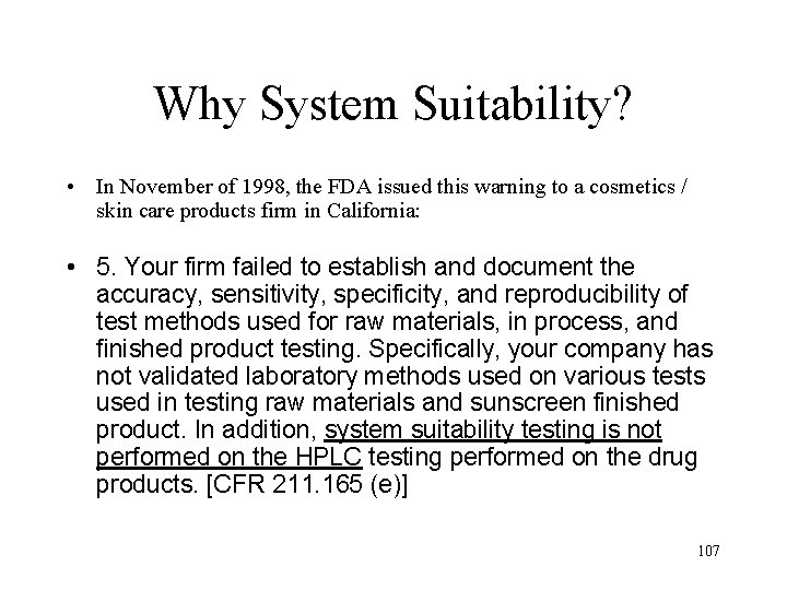 Why System Suitability? • In November of 1998, the FDA issued this warning to