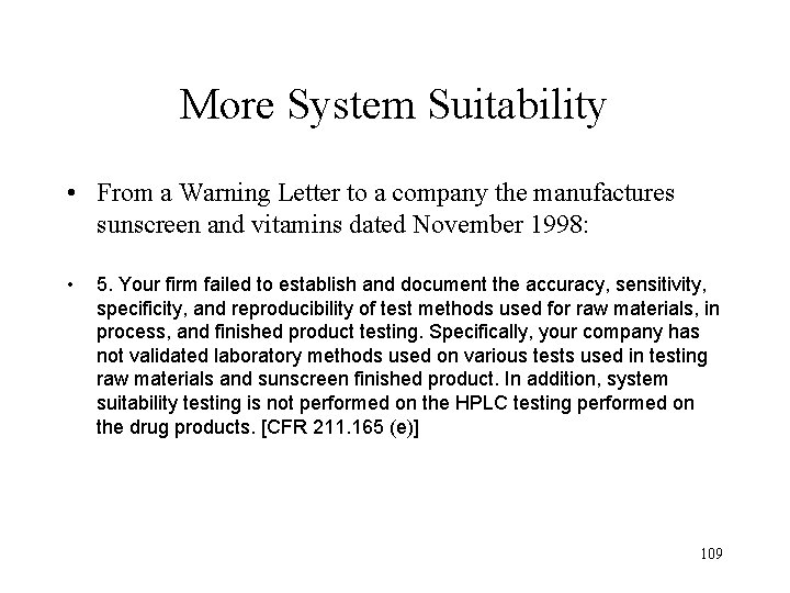 More System Suitability • From a Warning Letter to a company the manufactures sunscreen