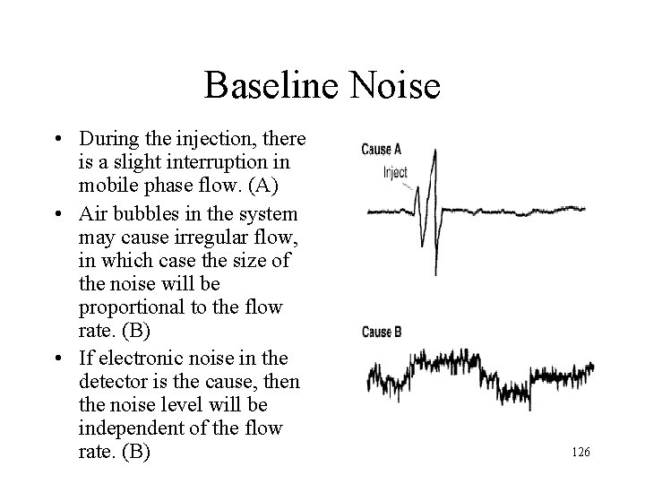 Baseline Noise • During the injection, there is a slight interruption in mobile phase