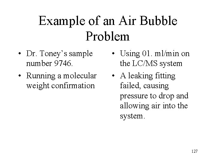 Example of an Air Bubble Problem • Dr. Toney’s sample number 9746. • Running