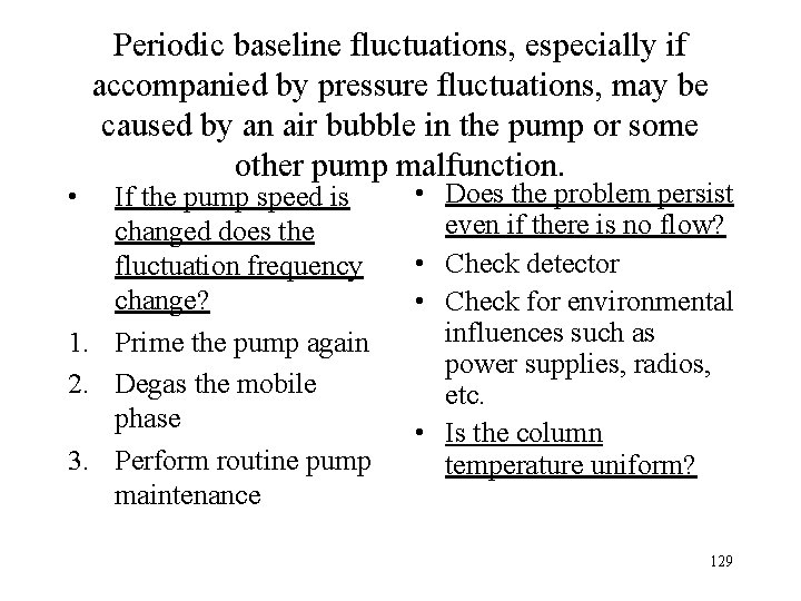  • Periodic baseline fluctuations, especially if accompanied by pressure fluctuations, may be caused