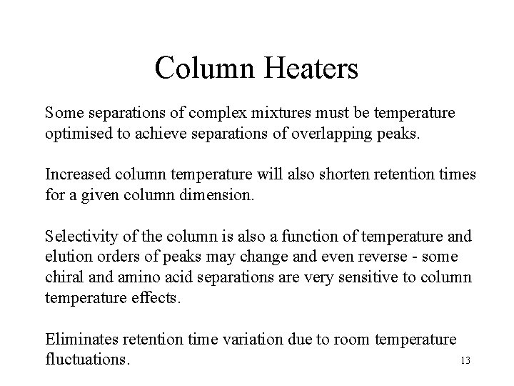 Column Heaters Some separations of complex mixtures must be temperature optimised to achieve separations