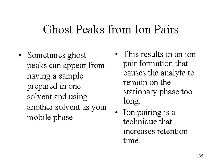 Ghost Peaks from Ion Pairs • This results in an ion • Sometimes ghost