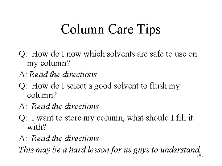 Column Care Tips Q: How do I now which solvents are safe to use