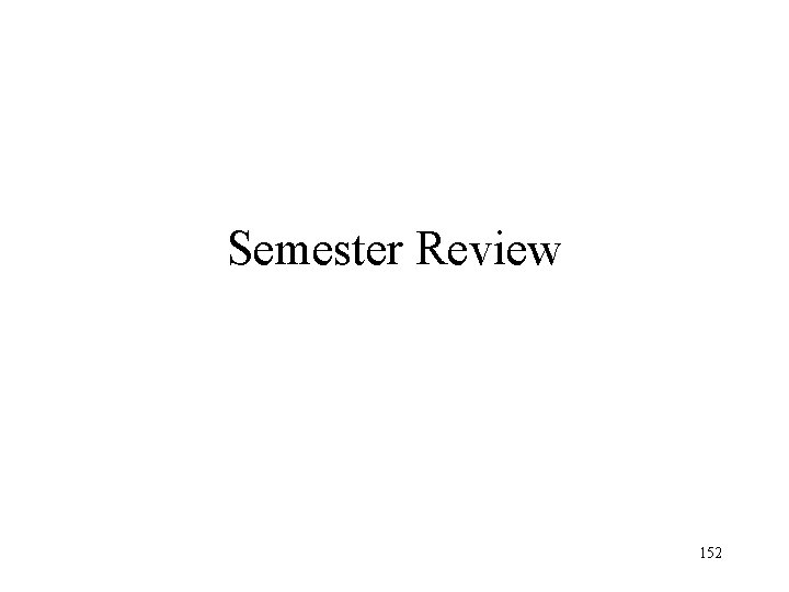 Semester Review 152 