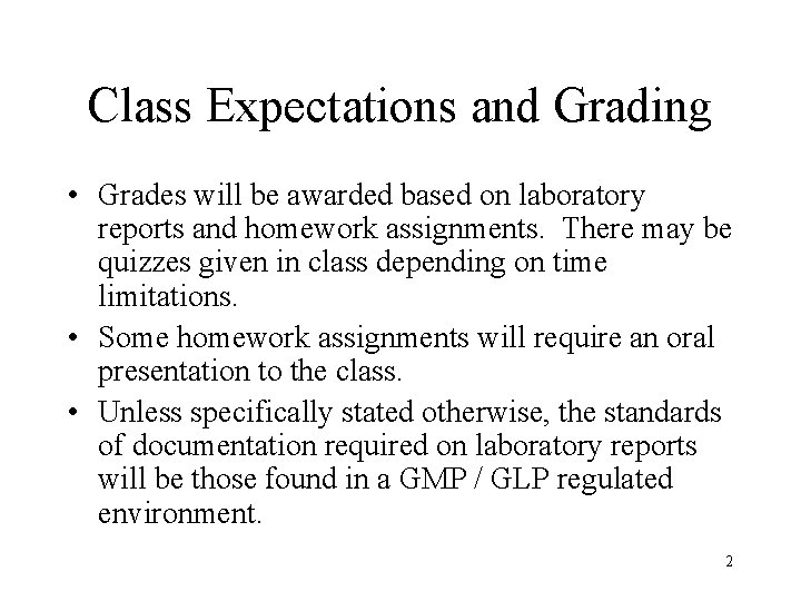 Class Expectations and Grading • Grades will be awarded based on laboratory reports and