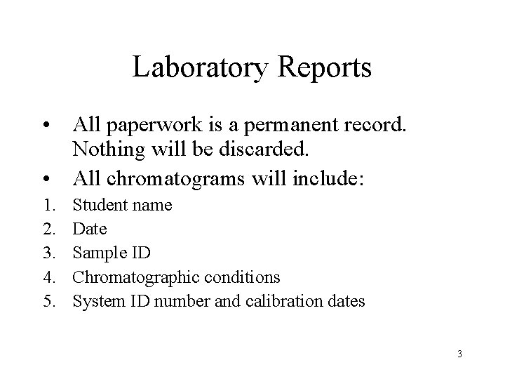 Laboratory Reports • All paperwork is a permanent record. Nothing will be discarded. •