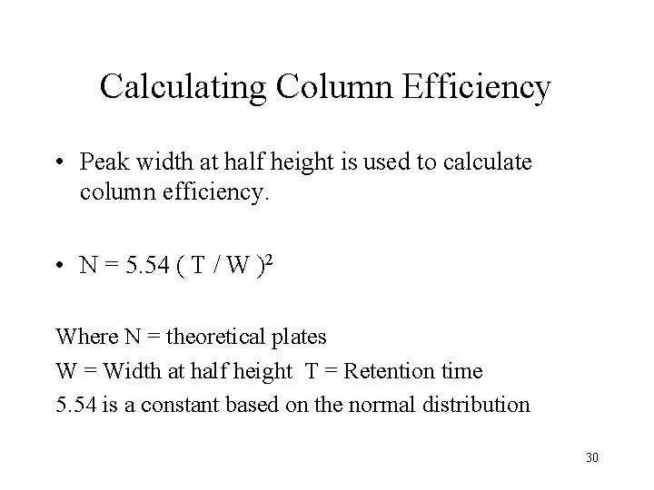 Calculating Column Efficiency • Peak width at half height is used to calculate column
