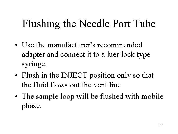 Flushing the Needle Port Tube • Use the manufacturer’s recommended adapter and connect it