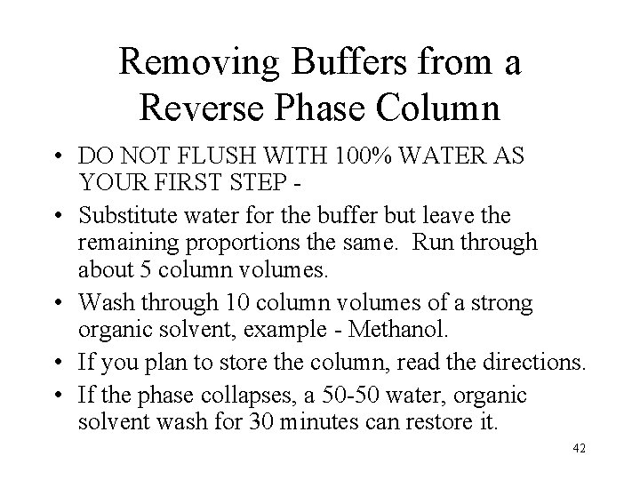 Removing Buffers from a Reverse Phase Column • DO NOT FLUSH WITH 100% WATER