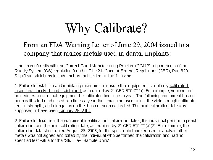 Why Calibrate? From an FDA Warning Letter of June 29, 2004 issued to a