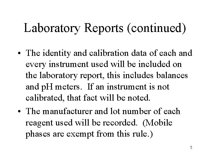 Laboratory Reports (continued) • The identity and calibration data of each and every instrument