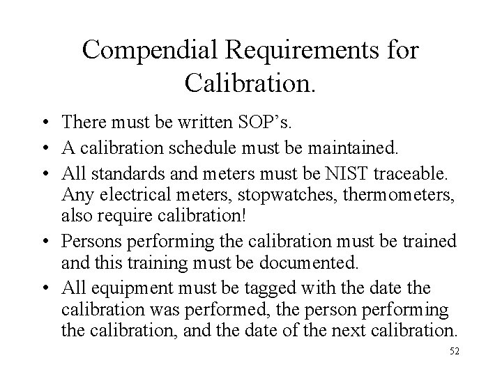 Compendial Requirements for Calibration. • There must be written SOP’s. • A calibration schedule