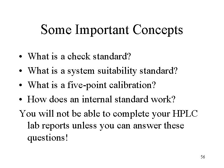 Some Important Concepts • What is a check standard? • What is a system