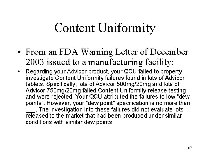 Content Uniformity • From an FDA Warning Letter of December 2003 issued to a