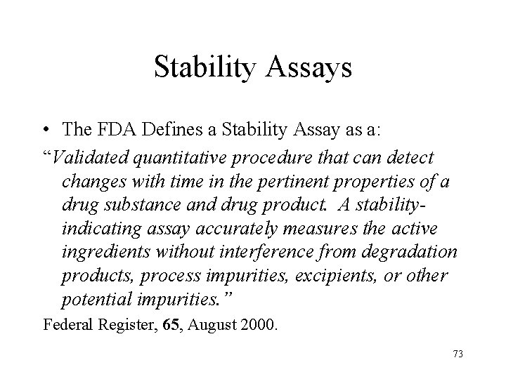 Stability Assays • The FDA Defines a Stability Assay as a: “Validated quantitative procedure