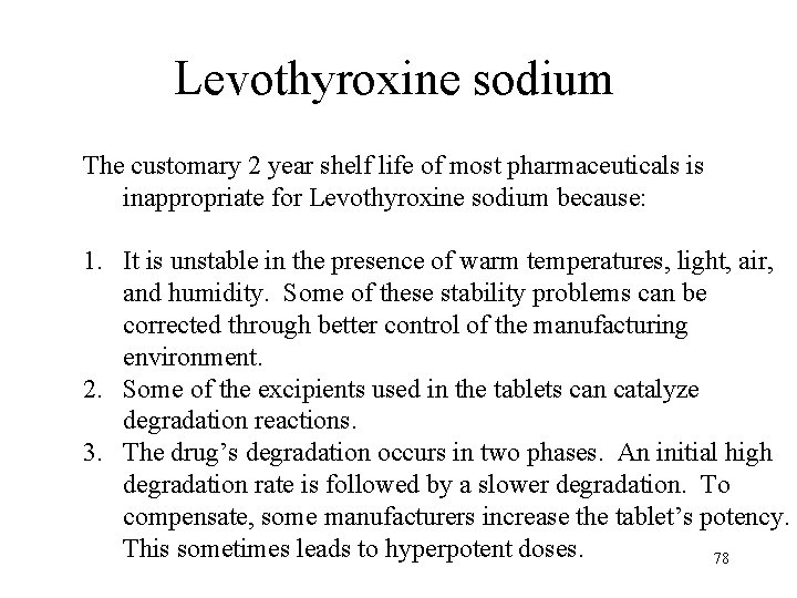 Levothyroxine sodium The customary 2 year shelf life of most pharmaceuticals is inappropriate for