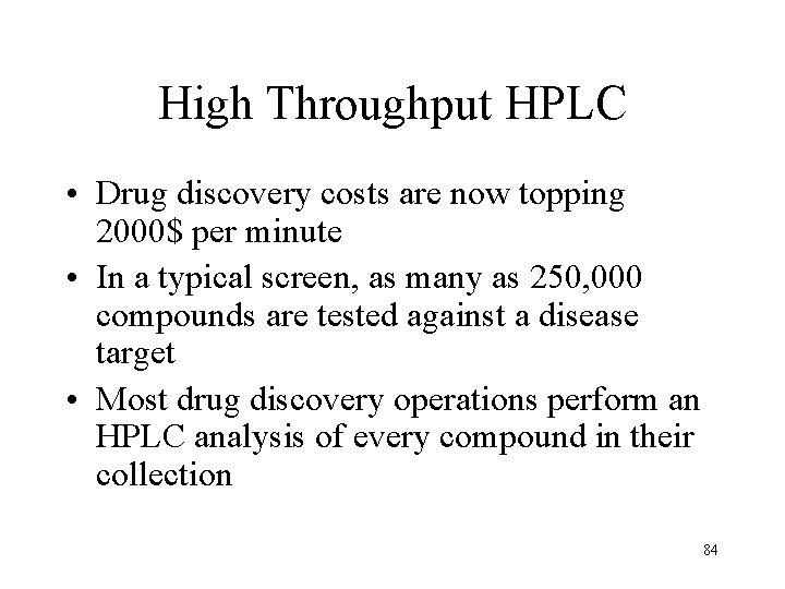 High Throughput HPLC • Drug discovery costs are now topping 2000$ per minute •