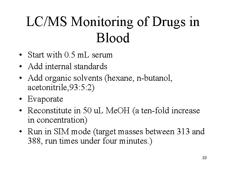 LC/MS Monitoring of Drugs in Blood • Start with 0. 5 m. L serum