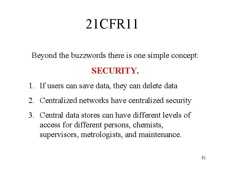 21 CFR 11 Beyond the buzzwords there is one simple concept: SECURITY. 1. If