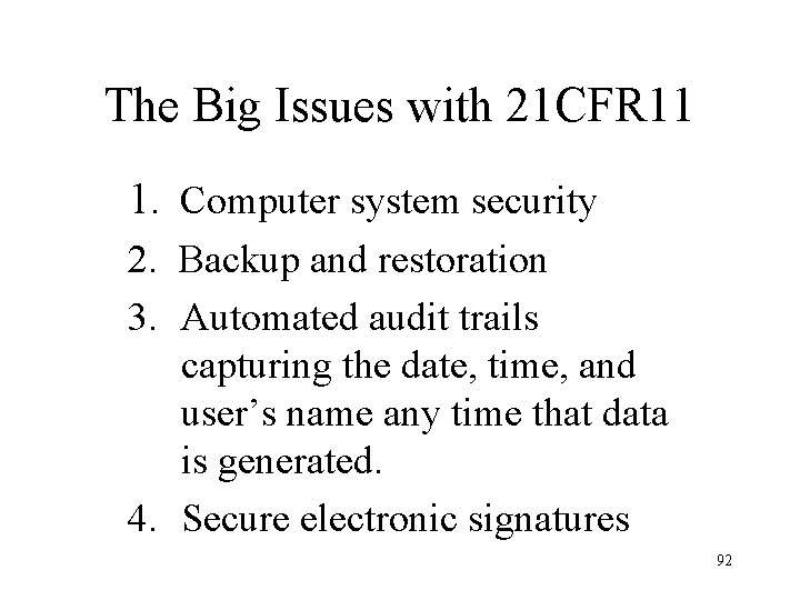 The Big Issues with 21 CFR 11 1. Computer system security 2. Backup and