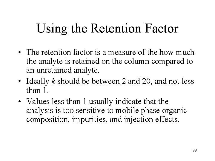 Using the Retention Factor • The retention factor is a measure of the how