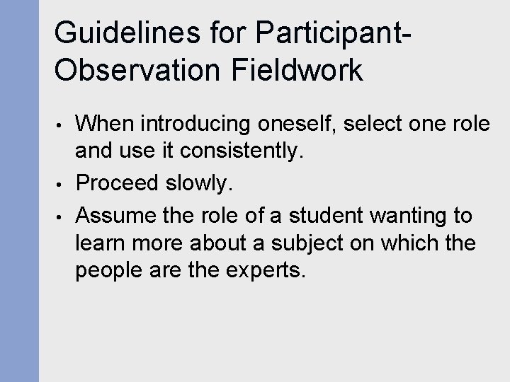 Guidelines for Participant. Observation Fieldwork • • • When introducing oneself, select one role Guidelines for Participant. Observation Fieldwork • • • When introducing oneself, select one role
