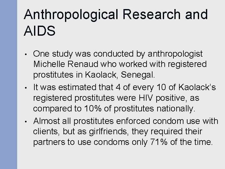 Anthropological Research and AIDS • • • One study was conducted by anthropologist Michelle Anthropological Research and AIDS • • • One study was conducted by anthropologist Michelle
