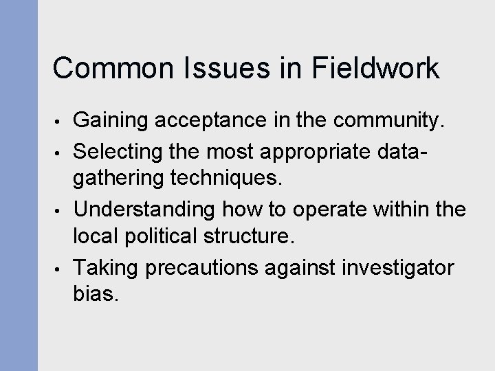 Common Issues in Fieldwork • • Gaining acceptance in the community. Selecting the most Common Issues in Fieldwork • • Gaining acceptance in the community. Selecting the most