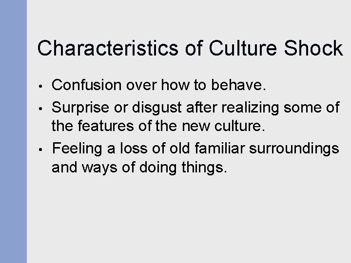Characteristics of Culture Shock • • • Confusion over how to behave. Surprise or Characteristics of Culture Shock • • • Confusion over how to behave. Surprise or