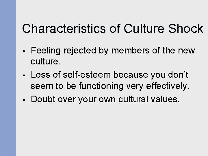 Characteristics of Culture Shock • • • Feeling rejected by members of the new Characteristics of Culture Shock • • • Feeling rejected by members of the new