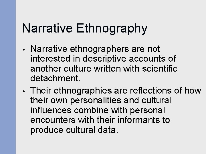 Narrative Ethnography • • Narrative ethnographers are not interested in descriptive accounts of another Narrative Ethnography • • Narrative ethnographers are not interested in descriptive accounts of another
