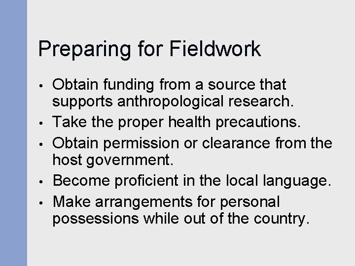 Preparing for Fieldwork • • • Obtain funding from a source that supports anthropological Preparing for Fieldwork • • • Obtain funding from a source that supports anthropological