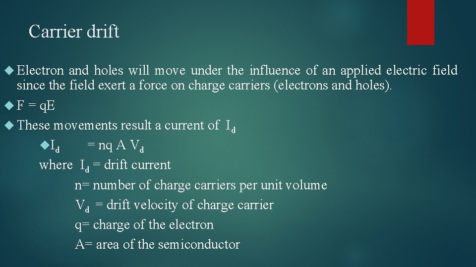 Carrier drift Electron and holes will move under the influence of an applied electric