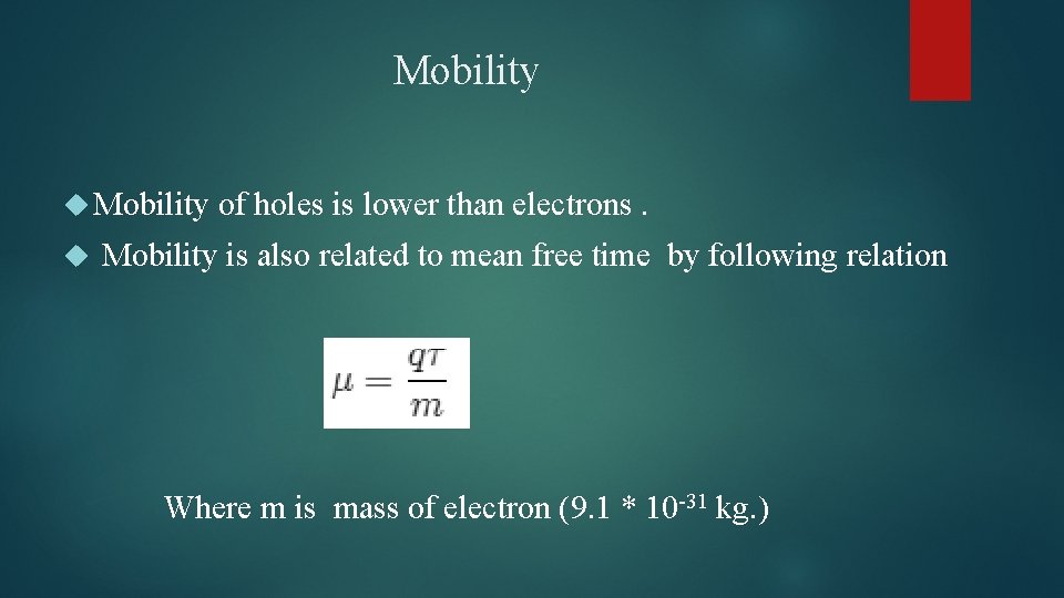 Mobility of holes is lower than electrons. Mobility is also related to mean free