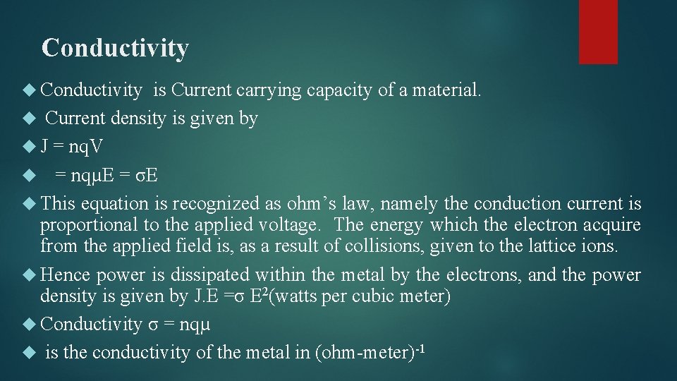 Conductivity is Current carrying capacity of a material. Current density is given by J